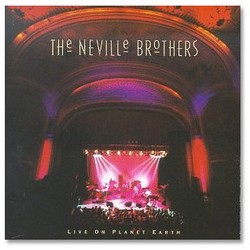 THE NEVILLE BROTHERS - Live From Planet Earth